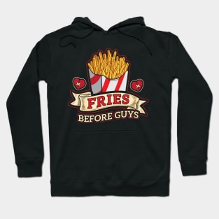 Fries Before Guys Junk Food Humor Hoodie